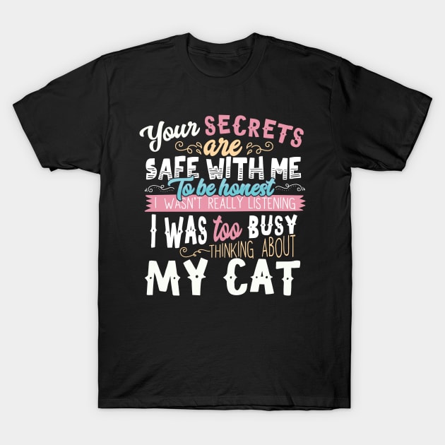 I Was Too Busy Thinking About My Cat T-Shirt by CasesTshirts